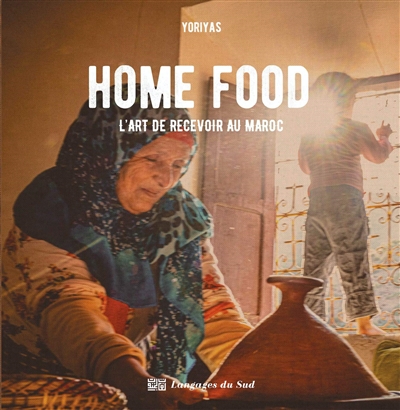 Home food : l'art de recevoir au Maroc