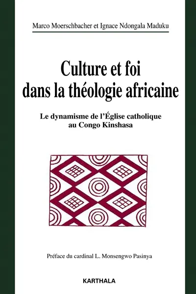 Culture et foi dans la théologie africaine : le dynamisme de l'Eglise catholique au Congo Kinshasa : en mémoire de Ludwig Bertsch, s.j., 1929-2006
