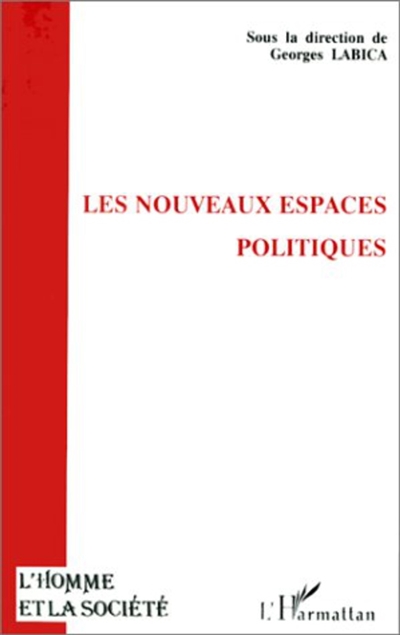 Les nouveaux espaces politiques : actes de la table ronde de l'URA 1394 Philosophie politique, économique et sociale, année 1990-1991