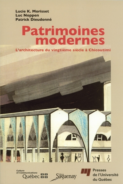 Patrimoines modernes : architecture du vingtième siècle à Chicoutimi