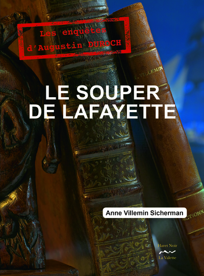 Le souper de Lafayette : les enquêtes d'Augustin Duroch