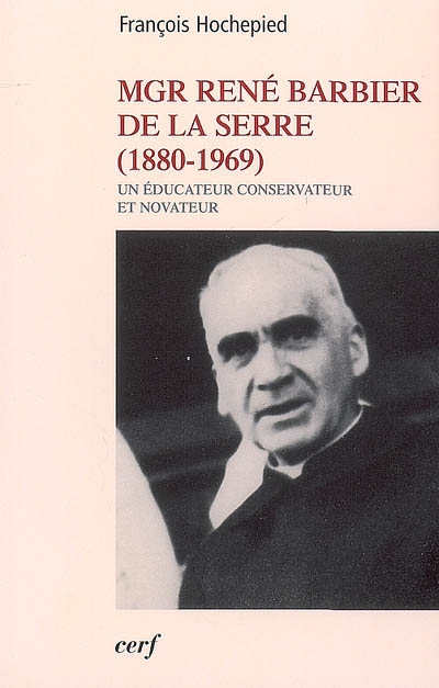 Mgr René Barbier de La Serre (1880-1969) : un éducateur conservateur et novateur