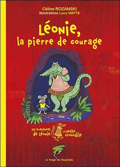 Les aventures de Léonie, la petite crocodile. Léonie, la pierre de courage