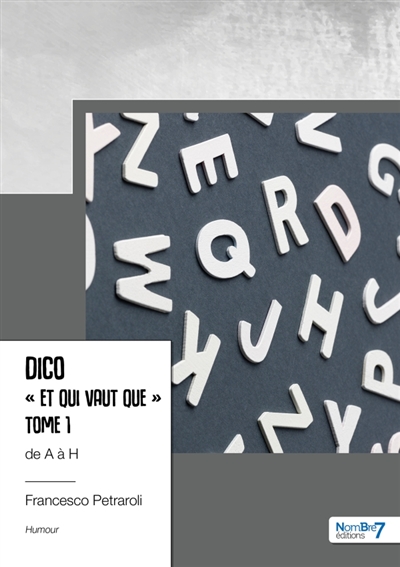Dico « Et qui vaut que » de A à H : Tome 1