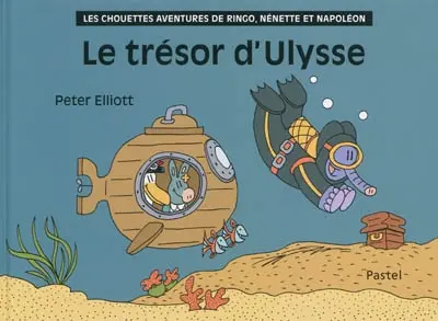 Les chouettes aventures de Ringo, Nénette et Napoléon. Le trésor d'Ulysse