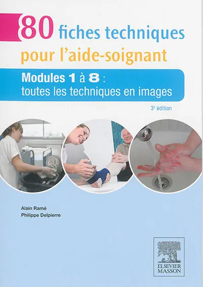 80 fiches techniques pour l'aide-soignant : modules 1 à 8 : toutes les techniques en images