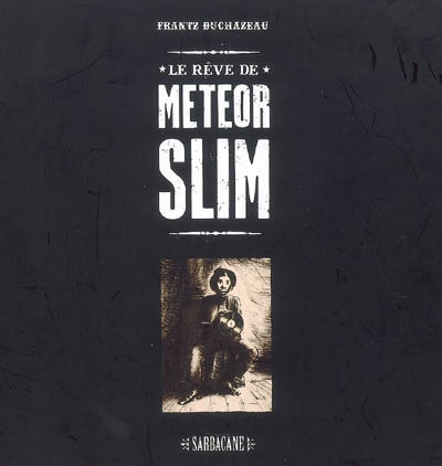 Le rêve de Meteor Slim : édition collector