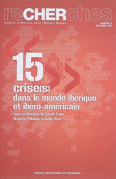 Recherches, culture et histoire dans l'espace roman, n° 15. Crise(s) dans le monde ibérique et ibéro-américain : actes choisis du XXXVIe congrès de la Société des hispanistes français, Strasbourg, 2013