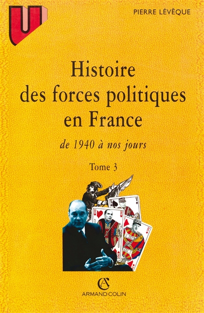 Histoire des forces politiques en France. Vol. 3. 1940 à nos jours