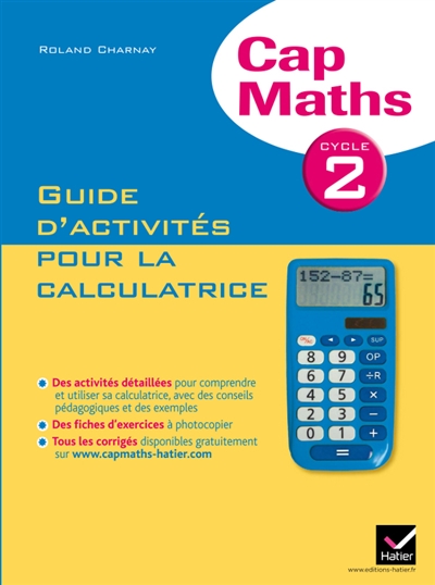 Cap maths, cycle 2 : guide d'activités pour la calculatrice
