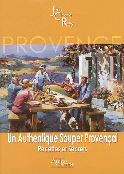 Un authentique souper provençal : recettes et secrets