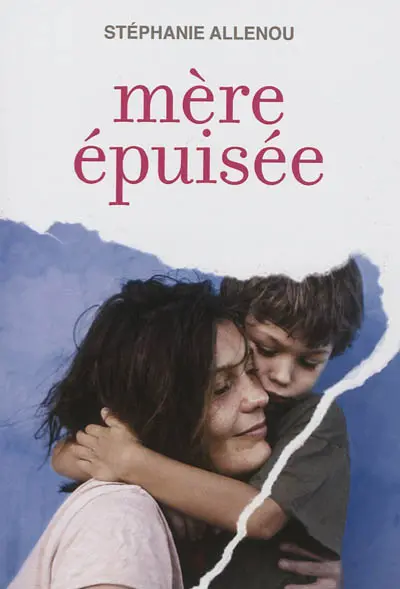 Mère épuisée : témoignage