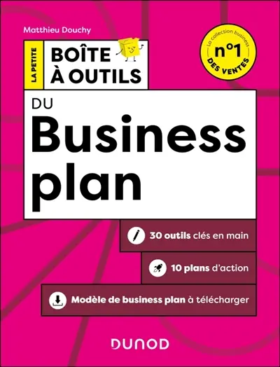 La petite boîte à outils du business plan : 30 outils et 10 plans d'action