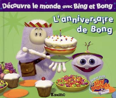 Les découvertes de Bing et Bong. Vol. 2004. L'anniversaire de Bong