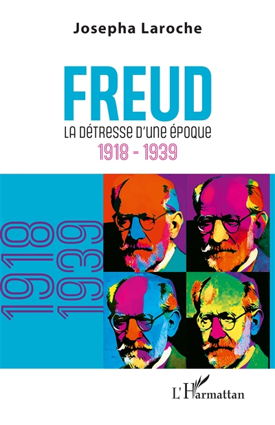 Freud. La détresse d'une époque : 1918-1939