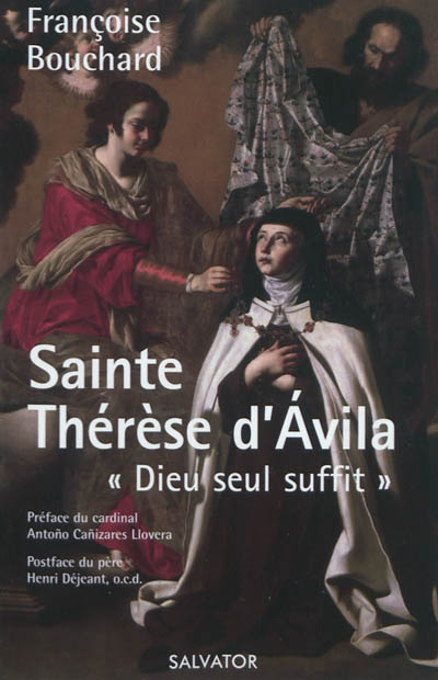 Sainte Thérèse d'Avila, 1515-1582 : Dieu seul suffit
