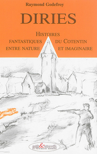 Diries : histoires fantastiques du Cotentin entre nature et imaginaire