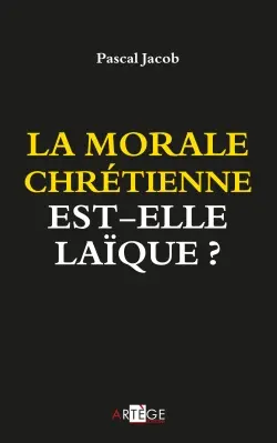 La morale chrétienne est-elle laïque ?