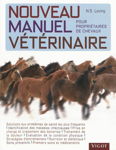 Nouveau manuel vétérinaire pour propriétaires de chevaux : manuel en couleurs de soins vétérinaires et d'entraînement destiné aux propriétaires de chevaux de performance, de sport et de loisir