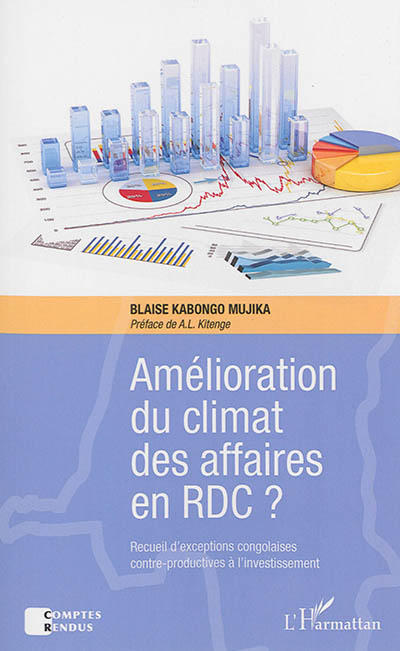 Amélioration du climat des affaires en RD Congo ? : recueil d'exceptions congolaises contre-productives à l'investissement