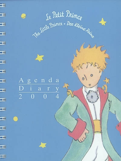 Le petit prince : agenda 2004. The little prince : diary 2004. Der Kleine Prinz