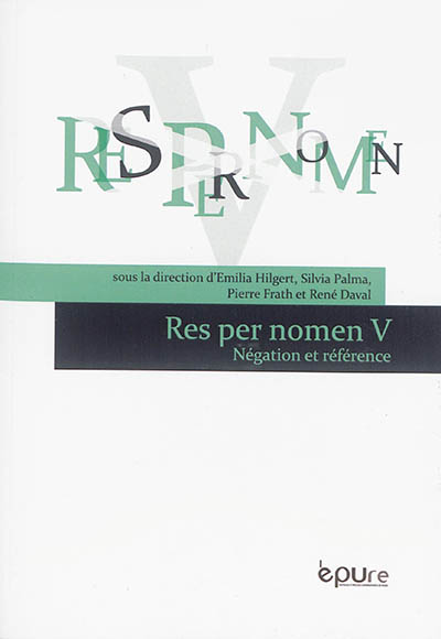 Res per nomen. Vol. 5. Négation et référence