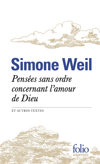 Pensées sans ordre concernant l'amour de Dieu : et autres textes - Simone Weil