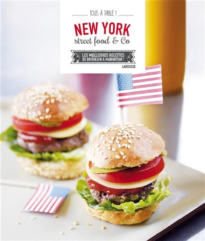 New York : street food & co : les meilleures recettes de Brooklyn à Manhattan !