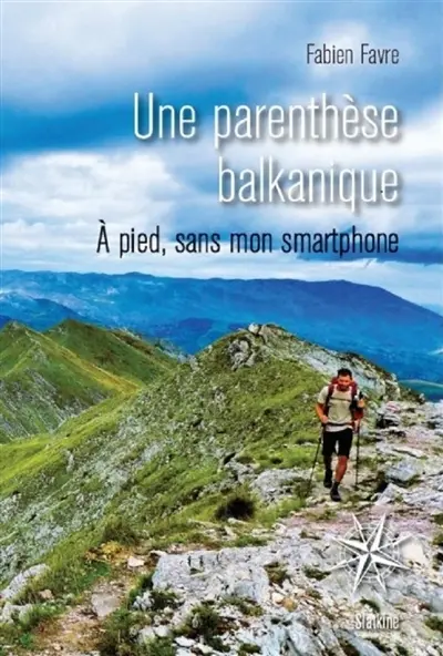 Une parenthèse balkanique : à pied, sans mon smartphone