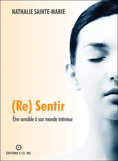 (Re) Sentir : Etre sensible à son monde intérieur