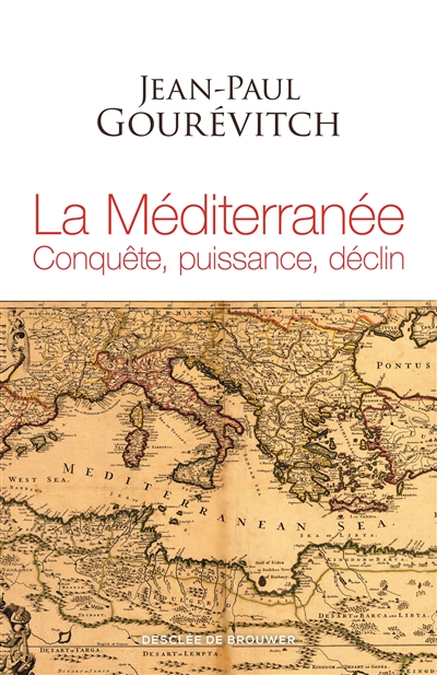 La Méditerranée : conquête, puissance, déclin