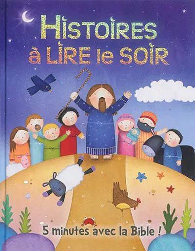 Histoires à lire le soir : 5 minutes avec la Bible !