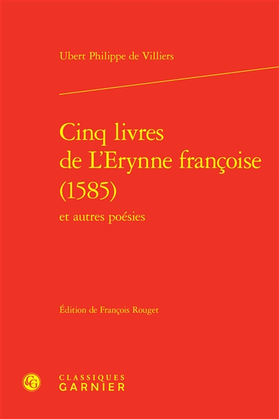 Cinq livres de L'Erynne françoise (1585) : et autres poésies