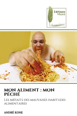 MON ALIMENT : MON PECHE : Les méfaits des mauvaises habitudes alimentaires