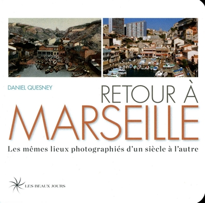 Retour à Marseille : les mêmes lieux photographiés d'un siècle à l'autre