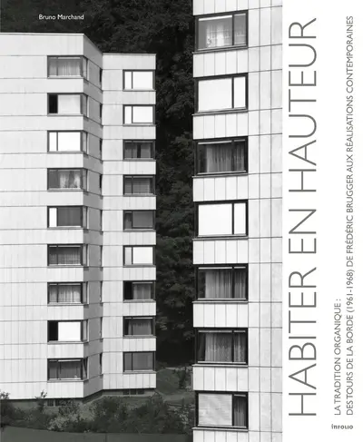 Habiter en hauteur, traditions organiques : des tours de la Borde (1961-1968) de Frédéric Brugger aux réalisations contemporaines