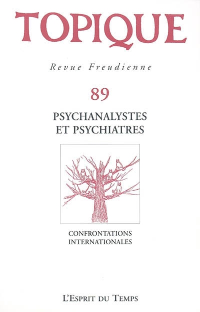 Topique, n° 89. Psychanalystes et psychiatres : confrontations internationales