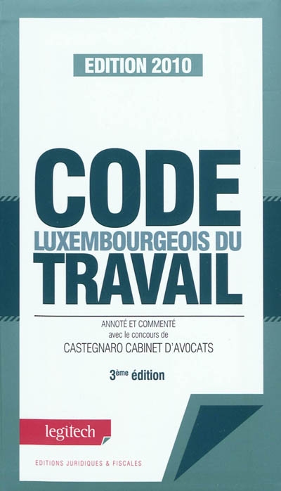 Code luxembourgeois du travail : édition 2010