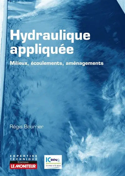 Hydraulique appliquée : milieux, écoulements, aménagements