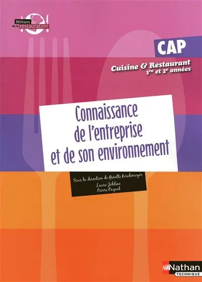 Connaissances de l'entreprise et de son environnement : CAP cuisine et restaurant 1re et 2e années : manuel de l'élève