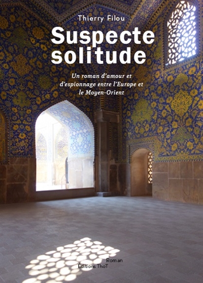 Suspecte solitude : un roman d'amour et d'espionnage entre l'Europe et le Moyen-Orient