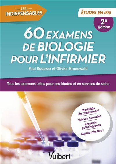 60 examens de biologie pour l'infirmier : tous les examens utiles pour ses études et en services de soins