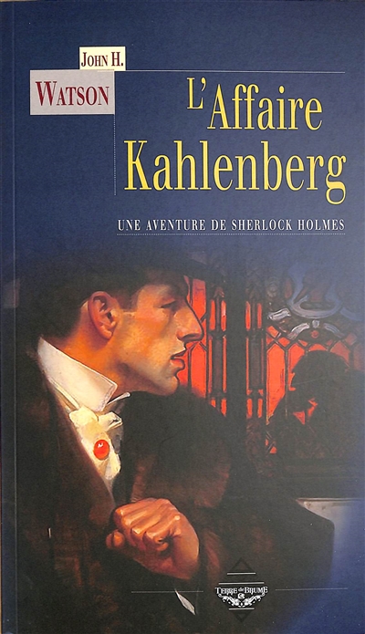 L'affaire Kahlenberg : une aventure inédite de Sherlock Holmes