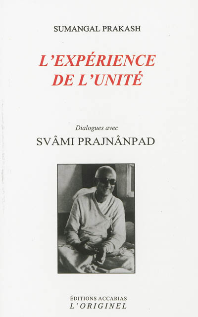L'expérience de l'unité : dialogues avec svami Prajnanpad