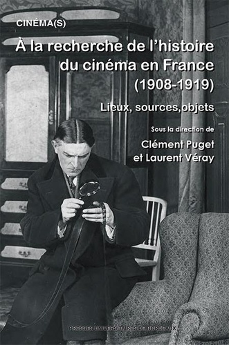 A la recherche de l'histoire du cinéma en France (1908-1919) : lieux, sources, objets