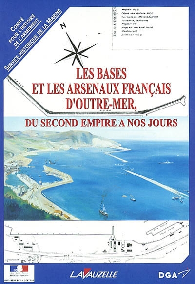 Les bases et les arsenaux français d'outre-mer, du Second Empire à nos jours