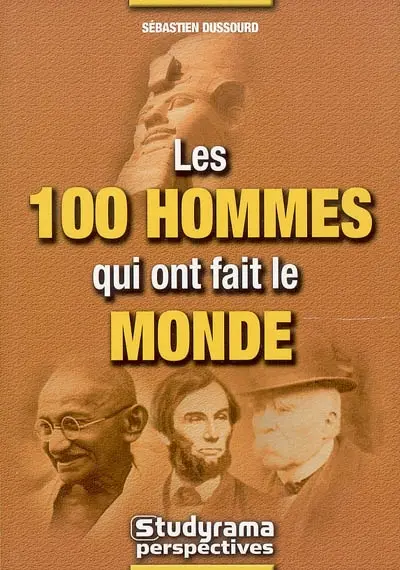 Les 100 hommes qui ont fait le monde