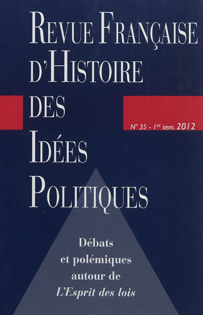 revue française d'histoire des idées politiques, n° 35. débats et polémiques autour de l'esprit des lois