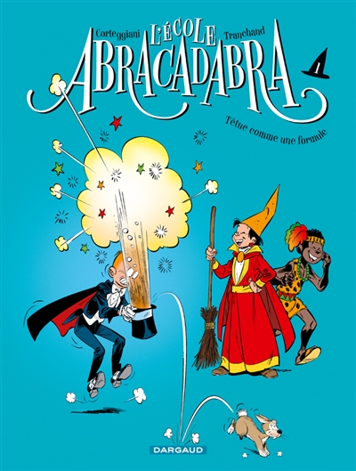 L'école Abracadabra. Vol. 1. Têtue comme une formule