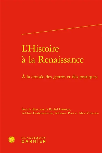 L'histoire à la Renaissance : à la croisée des genres et des pratiques